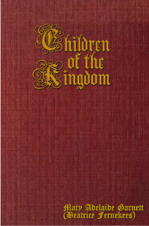 Children of the Kingdom Ebook, Mary Adelaide Garnett Children of the Kingdom Ebook, Mary Adelaide Garnett
