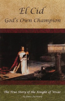 El Cid - God's Own Champion by James Fitzhenry